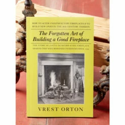 Vrest Orton The Forgotten Art Of Building A Fireplace